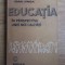 Ioan Jinga - Educatia in perspectiva unie noi calitati