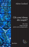 C&acirc;t a mai rămas din noapte? - Hardcover - Adrien Candiard - Spandugino