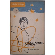 Stele, atomi, oameni - Imre Toth