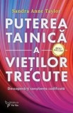 Cumpara ieftin Puterea tainica a vietilor trecute. Descopera-ti constienta codificata. Editia a II-a/Sandra Anne Taylor