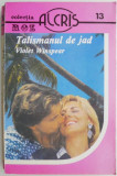 Talismanul de jad &ndash; Violet Winspear