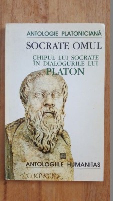 Antologie platoniciana. Socrate omul. Chipul lui Socrate in dialogurile lui Platon foto