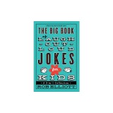 The Big Book of Laugh-Out-Loud Jokes for Kids: A 3-In-1 Collection
