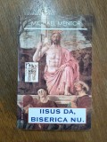 IIsus da, Biserica nu - Michael Mentor / R6P3F, Alta editura