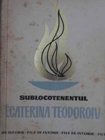 SUBLOCOTENENTUL ECATERINA TEODOROIU-ELSA GROZA