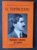 George Topirceanu - Balade vesele si triste, 2006, 158 pag, stare f buna