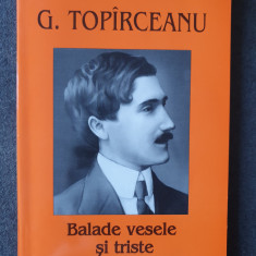George Topirceanu - Balade vesele si triste, 2006, 158 pag, stare f buna