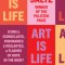 Art Is Life: Icons and Iconoclasts, Visionaries and Vigilantes, and Flashes of Hope in the Night