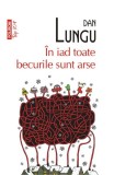 Cumpara ieftin In Iad Toate Becurile Sunt Arse Top 10+ Nr.194, Dan Lungu - Editura Polirom