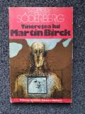TINERETEA LUI MARTIN BIRCK - Hjalmar Soderberg