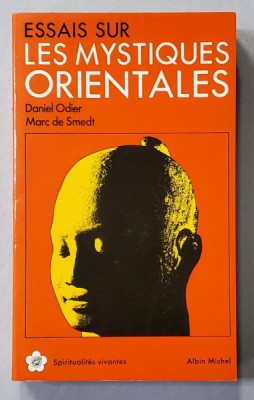 ESSAIS SUR LES MYSTIQUES ORIENTALES par DANIEL ODIER et MARC DE SMEDT , 1984 foto