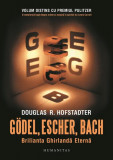 G&ouml;del, Escher, Bach: Brilianta Ghirlandă Eternă - Paperback brosat - Douglas R. Hofstadter - Humanitas