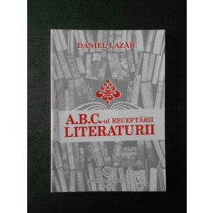 DANIEL LAZAR - A.B.C.-ul RECEPTARII LITERATURII