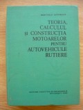 BERTHOLD GRUNWALD - TEORIA, CALCULUL SI CONSTRUCTIA MOTOARELOR PENTRU AUTOVEHICULE RUTIERE - 1980