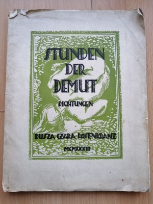 Stunden der Demut. Dichtungen. Dusza Czara-Rosenkranz, Bukarest 1933. foto