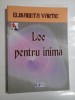 LOC PENTRU INIMA - ELISABETA VARTIC - (autograf si dedicatie pt. gen. I. Vlad)