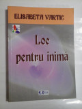 Cumpara ieftin LOC PENTRU INIMA - ELISABETA VARTIC - (autograf si dedicatie pt. gen. I. Vlad)