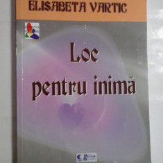 LOC PENTRU INIMA - ELISABETA VARTIC - (autograf si dedicatie pt. gen. I. Vlad)