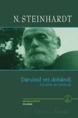 Daruind vei dobindi. Cuvinte de credinta (CD inclus)/N. Steinhardt