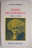 Barbu Delavrancea - Viata si Opera, Lucian Predescu - Studiu Critic Literar