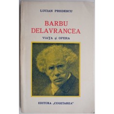 Barbu Delavrancea. Viata si opera &ndash; Lucian Predescu