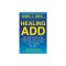 Healing ADD from the Inside Out: The Breakthrough Program That Allows You to See and Heal the Seven Types of Attention Deficit Disorder