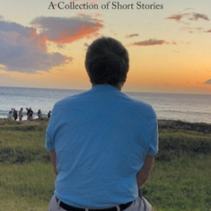 The Last Green Flash: A Collection of Short Stories