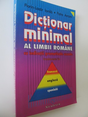 Dictionar minimal al limbii romane traducere in Franceza Engleza Spaniola - Florin Lazar Ionila , Petr Avram foto