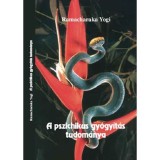 A pszichikus gy&oacute;gy&iacute;t&aacute;s tudom&aacute;nya - Ramacharaka Yogi