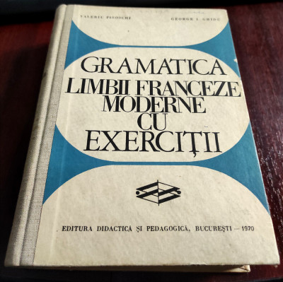 Gramatica Limbii Franceze Moderne cu Exercitii / 1970 foto