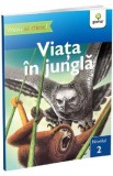 Vreau sa citesc! Nivelul 2. Viata in jungla