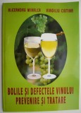 Bolile si defectele vinului. Prevenire si tratare &ndash; Alexandru Mihalca, Virgiliu Ciutina
