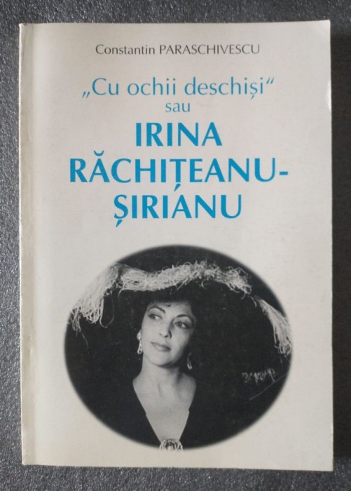Constantin Paraschivescu - &quot;Cu ochii deschiși&quot; sau Irina Răchițeanu-Șirianu