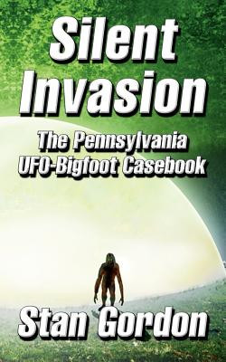 Silent Invasion: The Pennsylvania UFO-Bigfoot Casebook foto