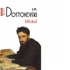 Idiotul (editia a IV-a, de buzunar) - Feodor Mihailovici Dostoievski, Emil Iordache