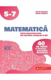 Matematica. 40 de teste pe modelul Evaluarii Nationale - Clasa 5-7 - Anton Negrila, Maria Negrila