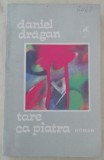 Myh 413f - Daniel Dragan - Tare ca piatra - ed 1986