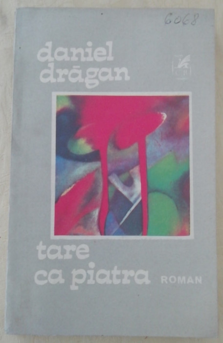 myh 413f - Daniel Dragan - Tare ca piatra - ed 1986