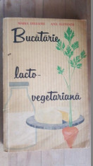Bucatarie lacto-vegetariana- Maria Deleanu, Ana Elenescu foto