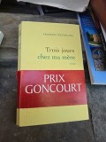 Trois jours chez ma m&egrave;re - Fran&ccedil;ois Weyergans