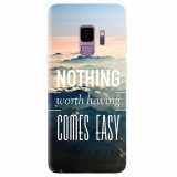 Husa silicon pentru Samsung S9, Nothing Worth Having Comes Easy