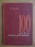 Nicolae Ciachir - 100 ani de la unirea principatelor (1958, editie cartonata)