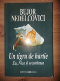 Un tigru de hartie: Eu, Nica si securitatea- Bujor Nedelcovici