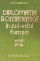 Diplomatia romaneasca in sud-estul Europei (1938 - 1940) foto