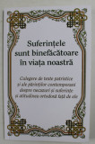 SUFERINTELE SUNT BINEFACATOARE IN VIATA NOASTRA - CULEGERE DE TEXTE PATRISTICE SI ALE PARINTILOR CONTEMPORANI , 2020