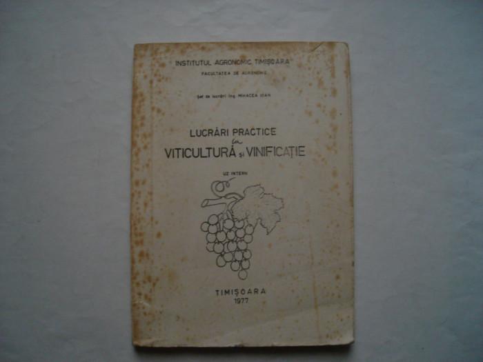 Lucrari practice la viticultura si vinficatie - Mihacea Ioan