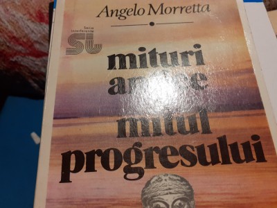MITURI ANTICE SI MITUL PROGRESULUI - ANGELO MORETTA (DAN PETRASINCU), ED TEHNICA foto
