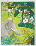 TATAL MEU E ... de MARIEKE VAN DITSHUIZEN , 2019 * BOGAT ILUSTRATA