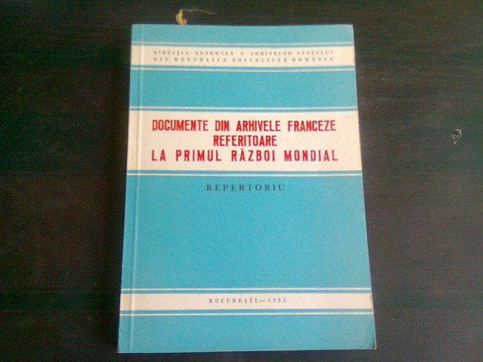 DOCUMENTE DIN ARHIVELE FRANCEZE REFERITOARE LA PRIMUL RAZBOI MONDIAL