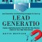 Lead Generation: Lead Generation and Marketing Strategies for Start-up (Create a Marketing System That Will Win New Business Clients fo